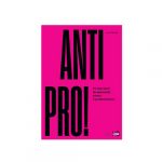 ANTIPRO! 99 INTERVENTI FONDAMENTALI CONTRO IL PROIBIZIONISMO - LUCA MAROLA